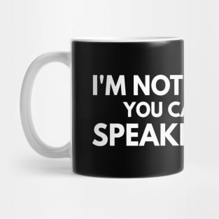 I'm Not A Person You Can Put On Speaker Phone - Funny Sayings Mug